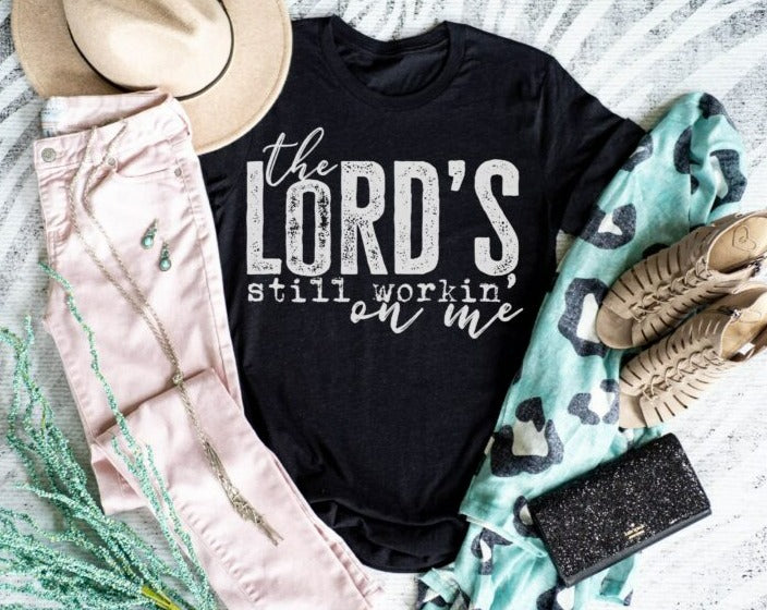 The Lord's Still Workin' On Me